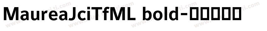 MaureaJciTfML bold字体转换